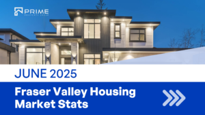 Fraser Valley Housing Market Report: June 2025